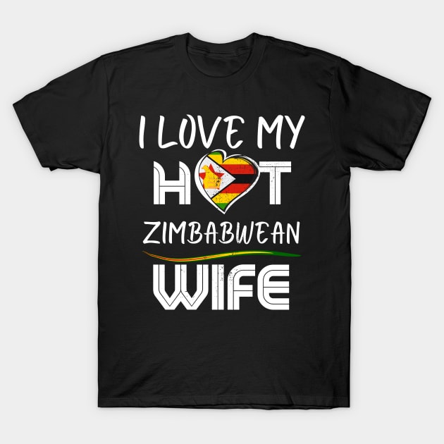 Funny I Love My Hot Zimbabwean Wife Husband T-Shirt by dilger